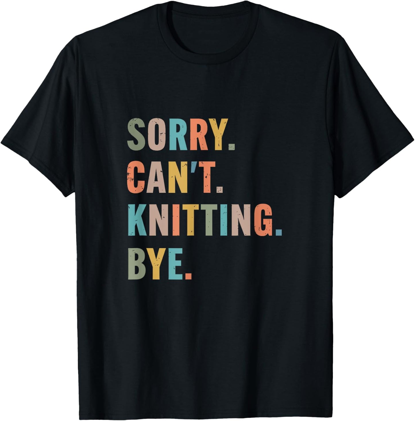 Sorry Cant Knitting Bye funny knitting T-Shirt - T-Shirt | Black