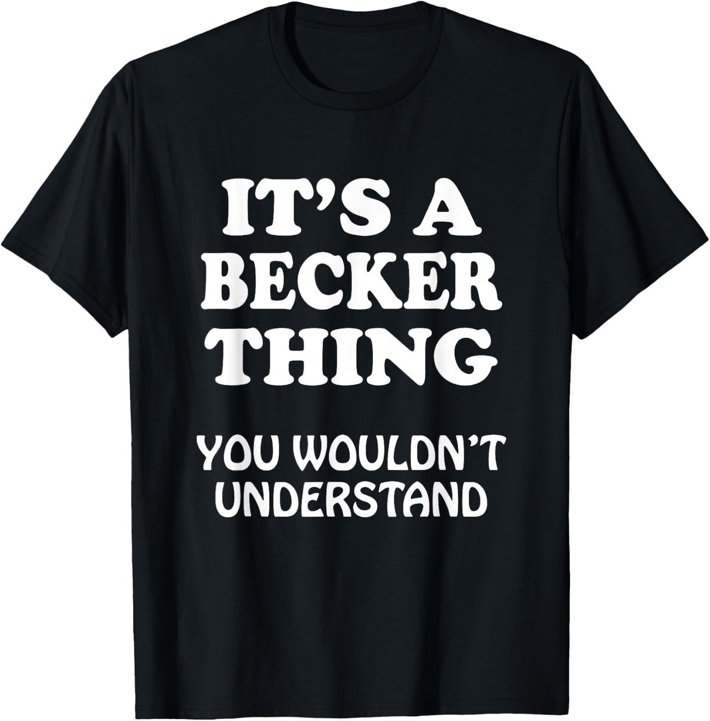 Its A BECKER Thing You Wouldnt Understand Family Reunion T-Shirt - T-Shirt | Black