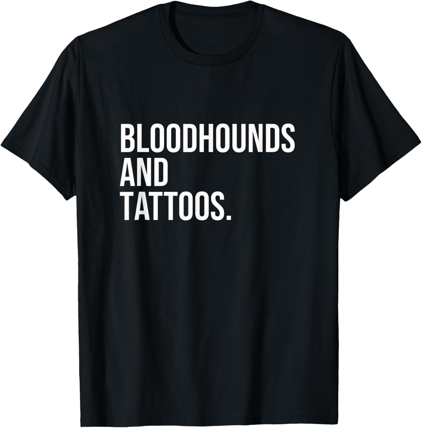 Bloodhounds And Tattoos Bloodhound Owner Dog Inked Funny Men Women T-Shirt - T-Shirt | Black