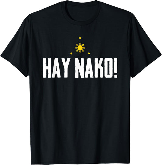Funny Pinoy Phrase Hay Nako Philippines Pilipinas T-Shirt - T-Shirt | Black
