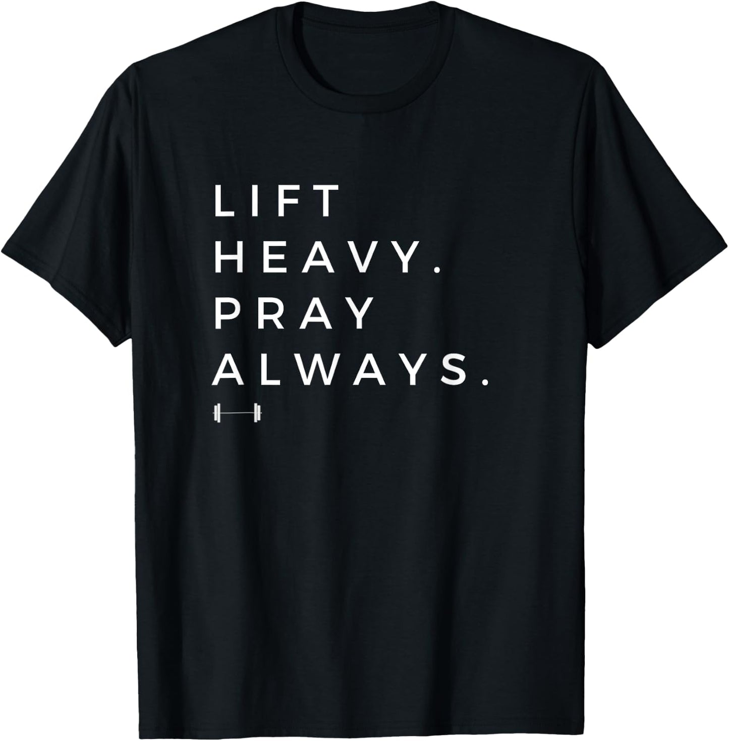 Lift Heavy Pray Always Gym Powerlifting Christian T-Shirt - T-Shirt | Black