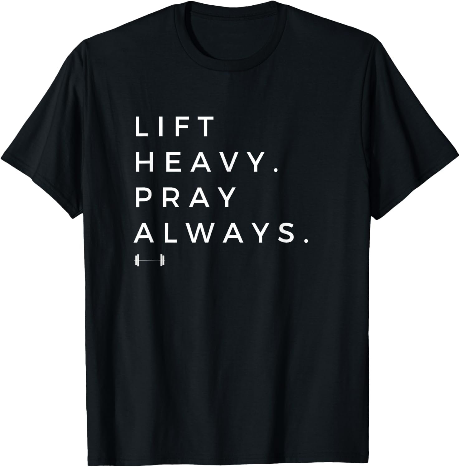 Lift Heavy Pray Always Gym Powerlifting Christian T-Shirt - T-Shirt | Black