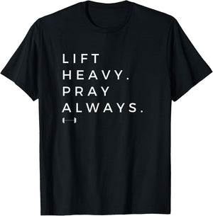 Lift Heavy Pray Always Gym Powerlifting Christian T-Shirt - T-Shirt | Black