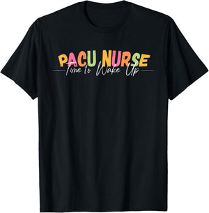 PACU Nurse Time To Wake Up RN Post Anesthesia Care Unit T-Shirt - T-Shirt | Black