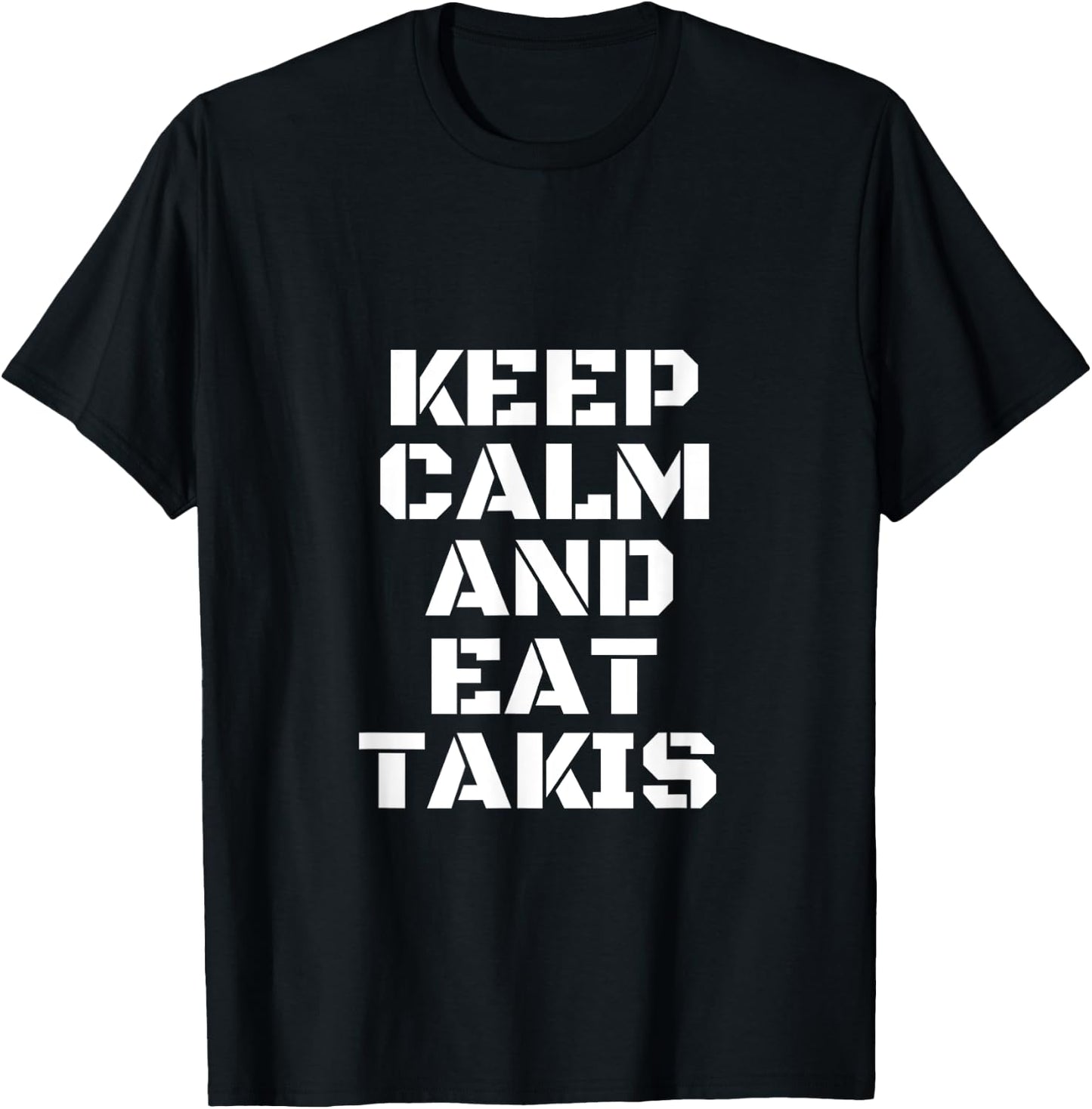 Keep Calm And Eat Takis The New And The Most Beautiful T-Shirt - T-Shirt | Black