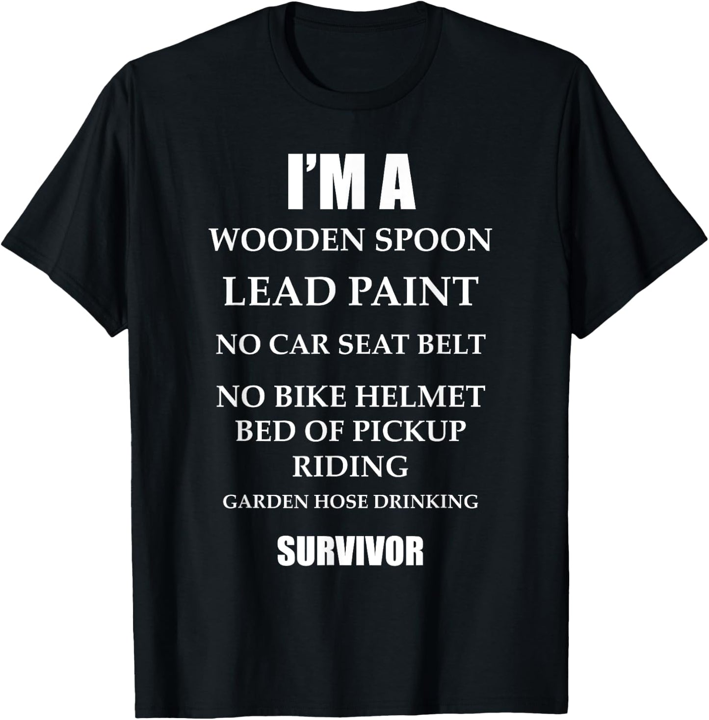 I'm a Wooden Spoon Lead Paint No Seat Belt Survivor T-Shirt - T-Shirt | Black