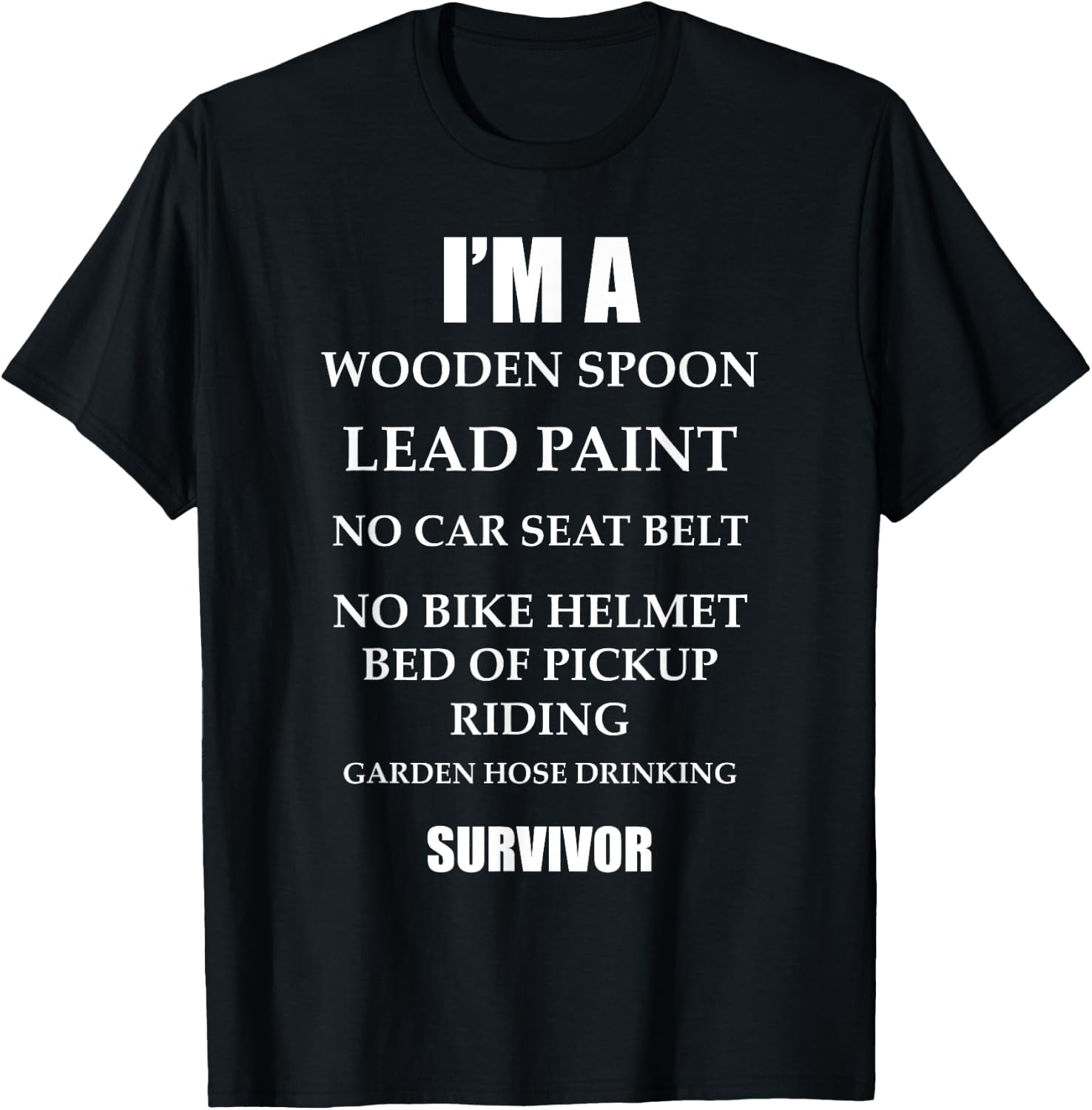 I'm a Wooden Spoon Lead Paint No Seat Belt Survivor T-Shirt - T-Shirt | Black