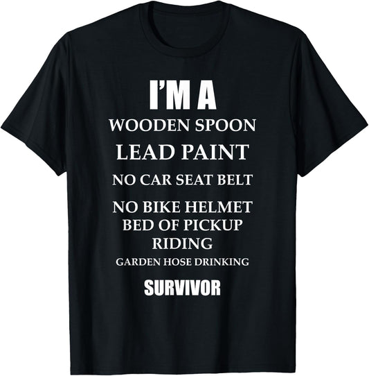 I'm a Wooden Spoon Lead Paint No Seat Belt Survivor T-Shirt - T-Shirt | Black