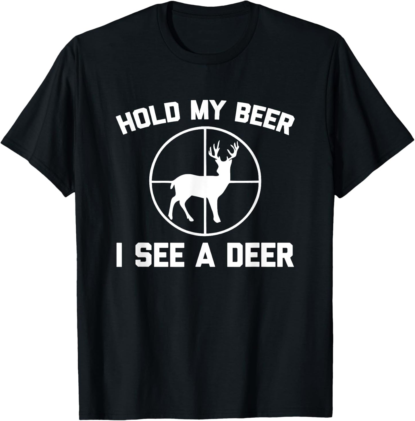 Hold My Beer, I See A Deer Funny Deer Hunter Hunting T-Shirt - T-Shirt | Black