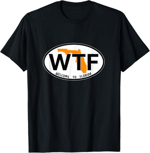 WTF - What the Freak - Welcome to Florida T-Shirt - T-Shirt | Black