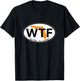 WTF - What the Freak - Welcome to Florida T-Shirt - T-Shirt | Black