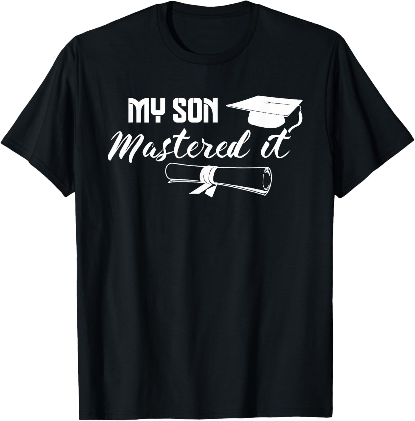 Masters Graduation My Son Has Mastered It Graduate Mom Dad T-Shirt - T-Shirt | Black