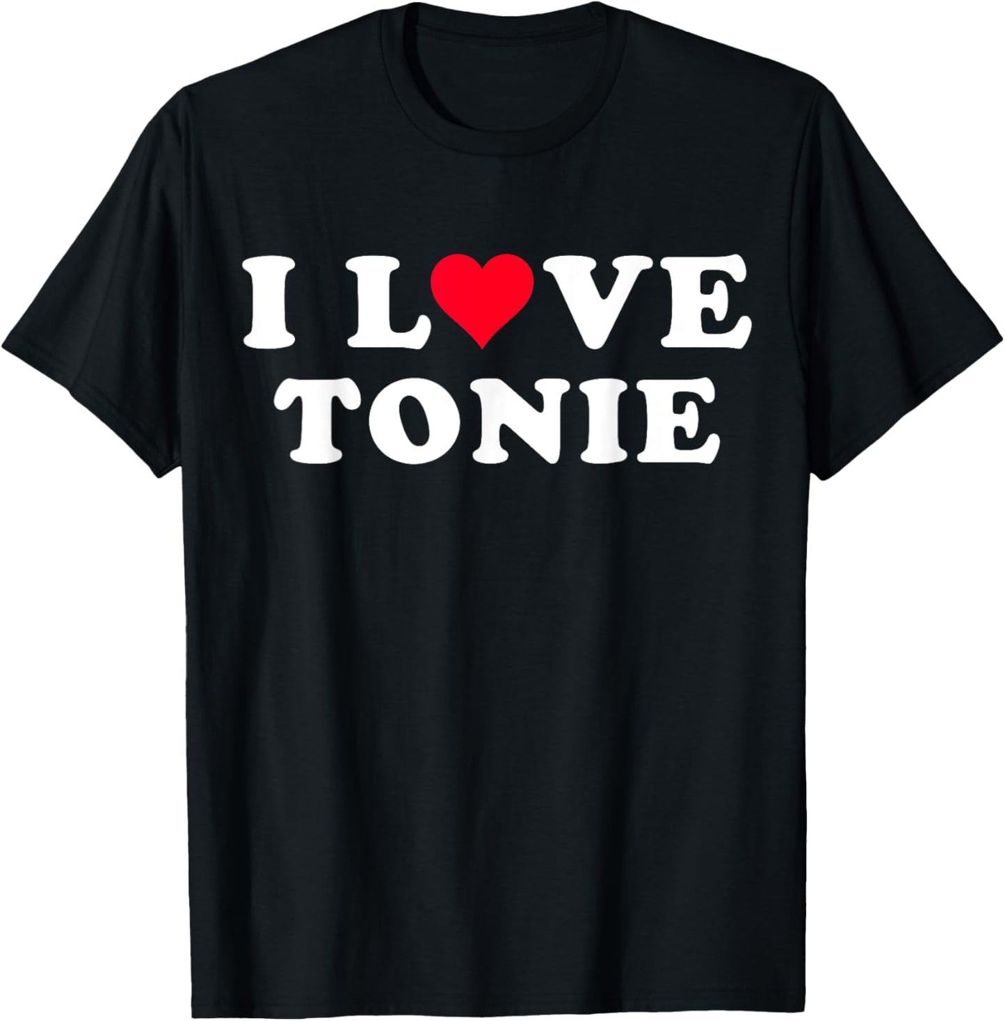 I Love Tonie Matching Girlfriend & Boyfriend Tonie Name T-Shirt - T-Shirt | Black