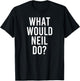 What Would NEIL Do Funny Personalized Name Joke Men Gift T-Shirt - T-Shirt | Black