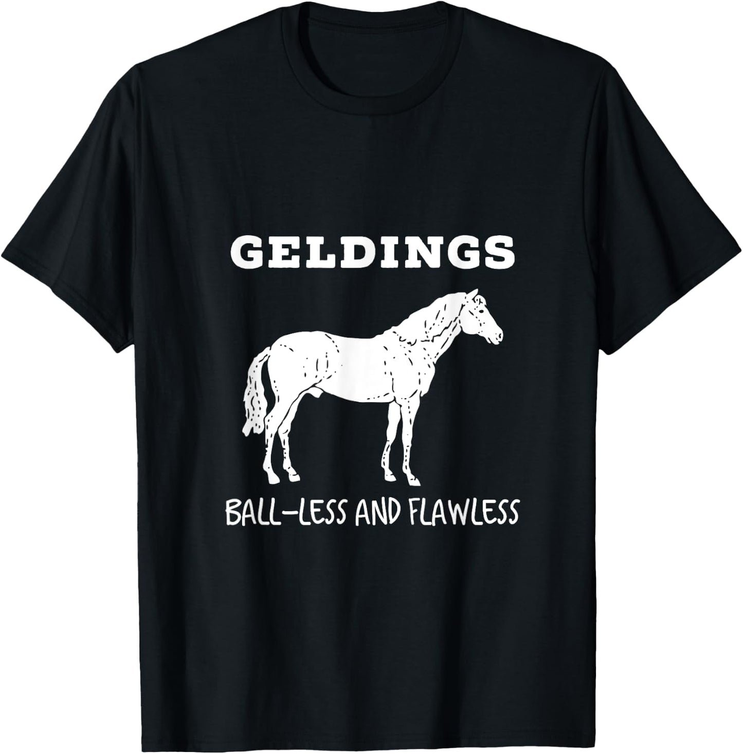 Geldings Ball-Less and Flawless White Font T-Shirt - T-Shirt | Black