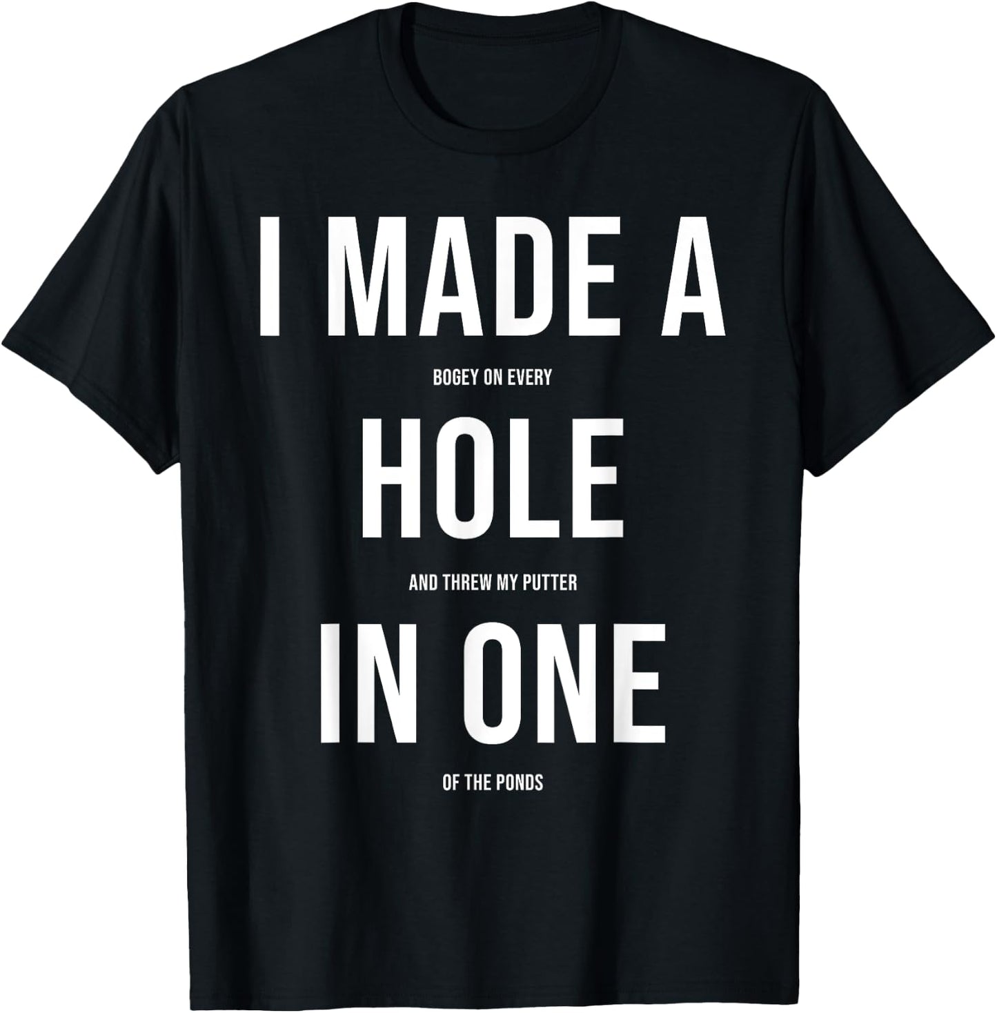 Funny I Got Hole In One Golf Gift Men Women Cool Golfer Joke T-Shirt - T-Shirt | Black