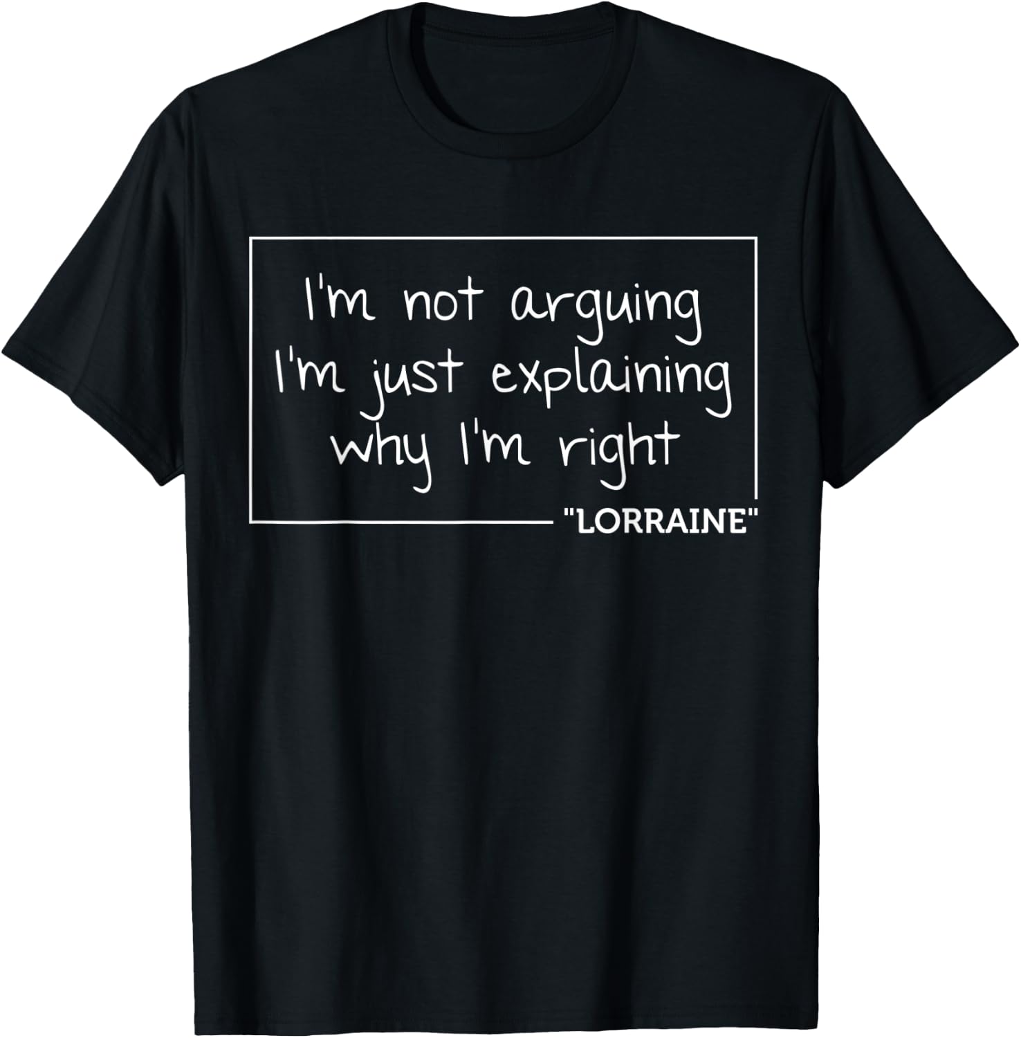 LORRAINE Quote Personalized Name Funny Birthday Gift T-Shirt - T-Shirt | Black