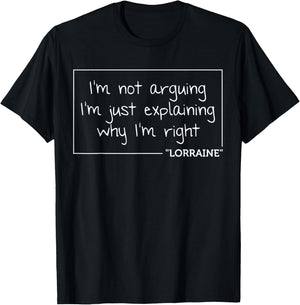 LORRAINE Quote Personalized Name Funny Birthday Gift T-Shirt - T-Shirt | Black
