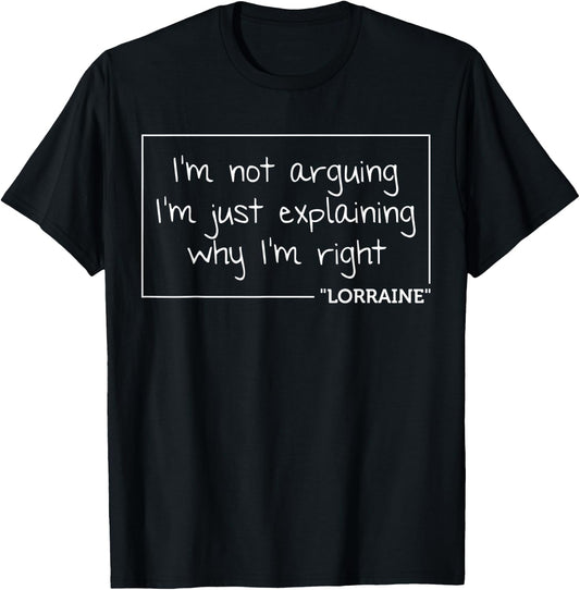 LORRAINE Quote Personalized Name Funny Birthday Gift T-Shirt - T-Shirt | Black