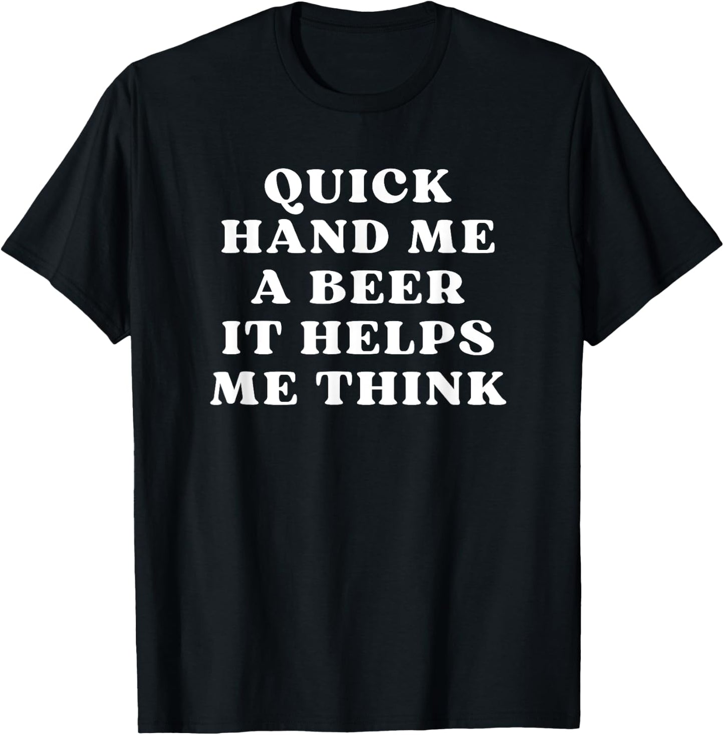 Quick Hand Me A Beer It Helps Me Think Trivia Game Night T-Shirt - T-Shirt | Black