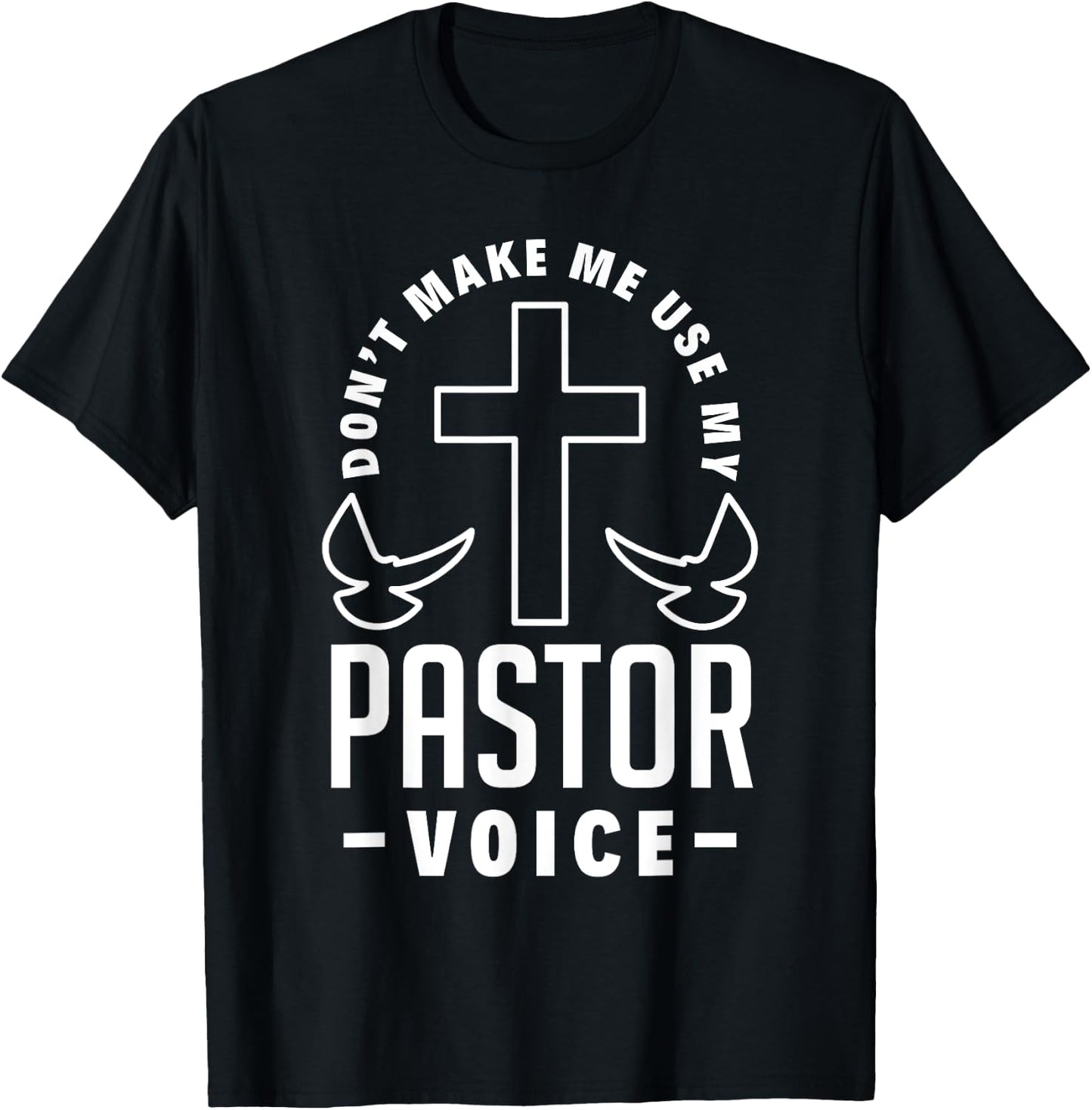 Don't Make Me Use My Pastor Voice Funny Clergy Pastor T-Shirt - T-Shirt | Black
