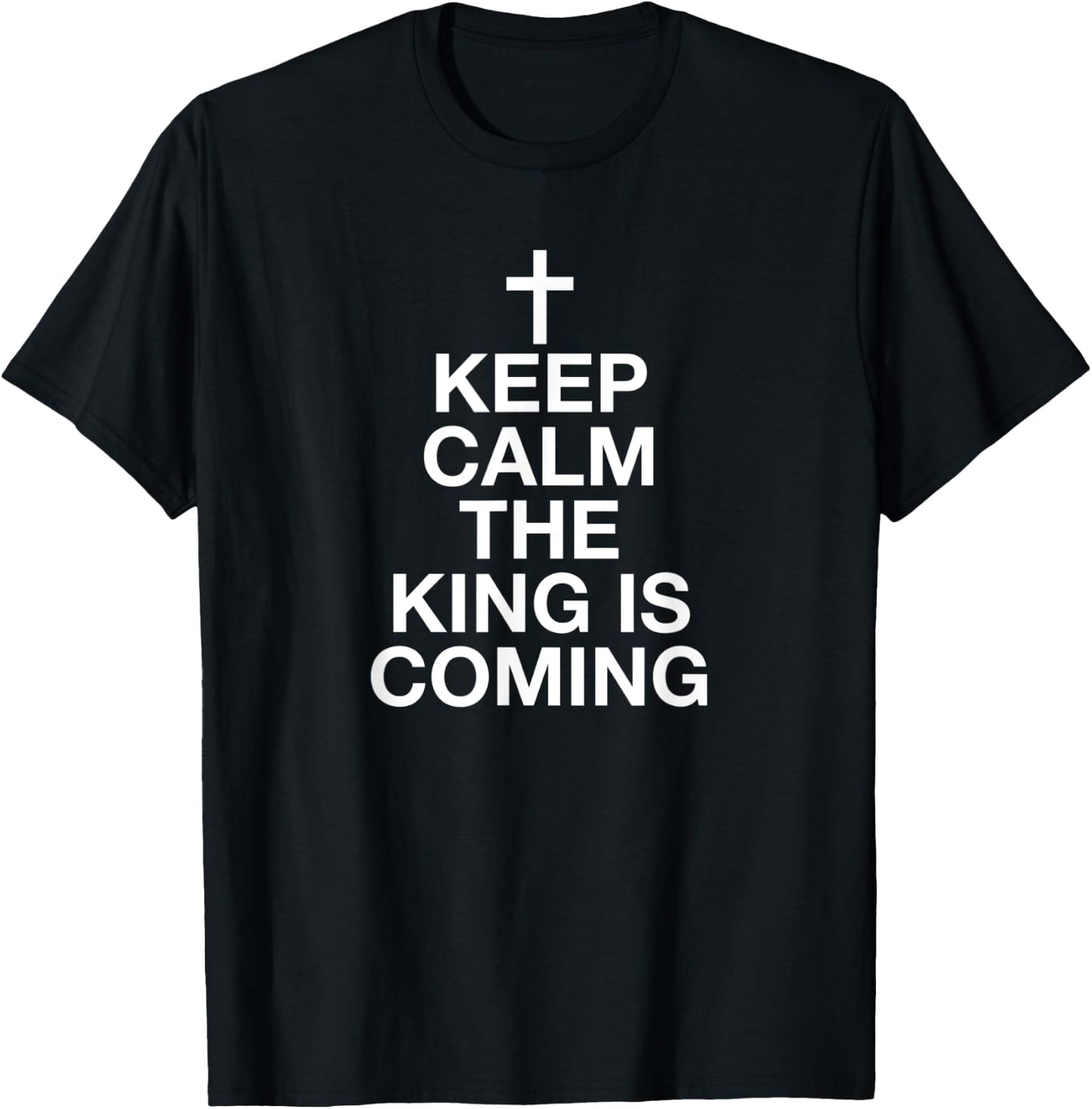 Keep Calm The King Is Coming T-Shirt - T-Shirt | Black