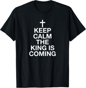 Keep Calm The King Is Coming T-Shirt - T-Shirt | Black
