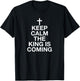 Keep Calm The King Is Coming T-Shirt - T-Shirt | Black