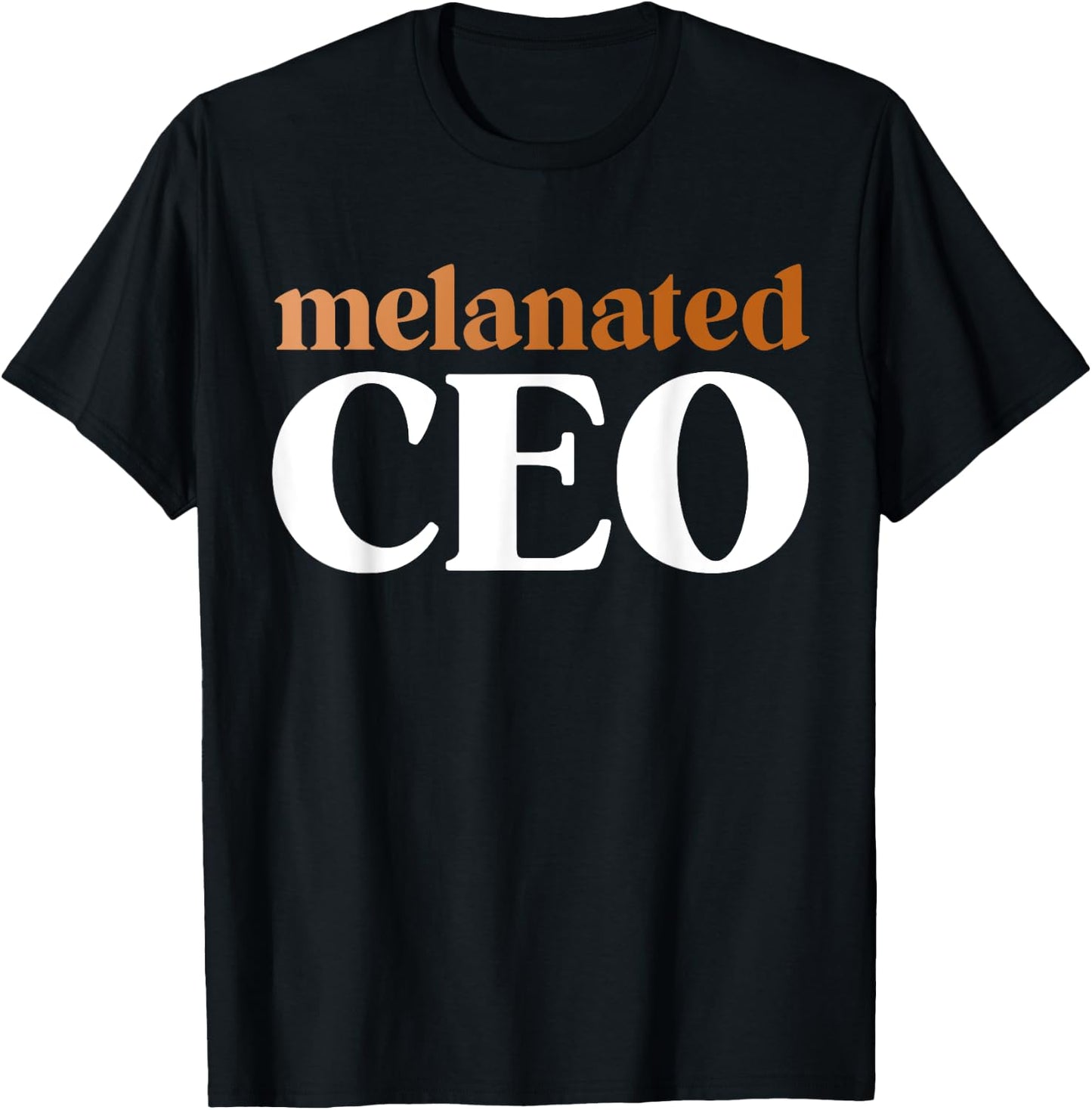 Melanated CEO Black Business Owner Shirts Gift T-Shirt - T-Shirt | Black