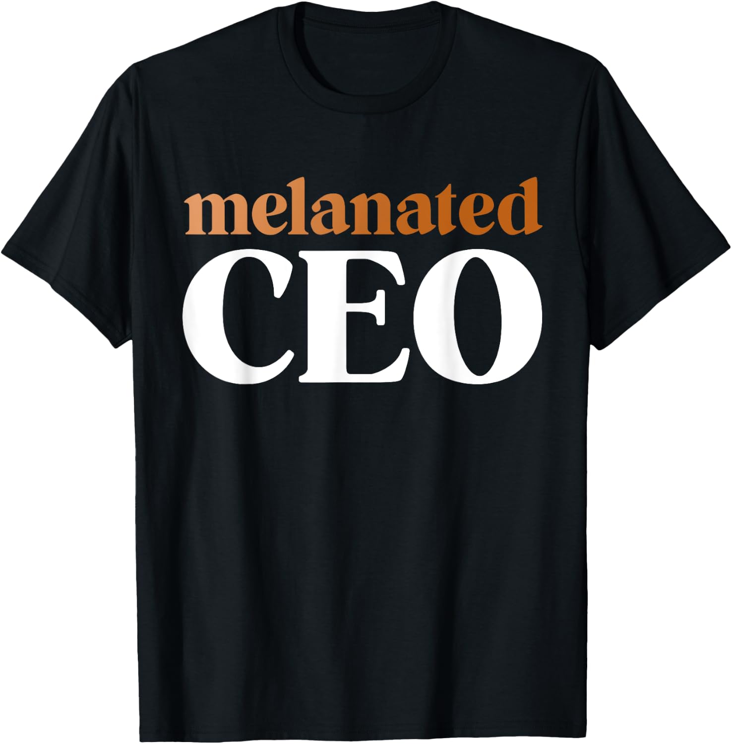 Melanated CEO Black Business Owner Shirts Gift T-Shirt - T-Shirt | Black