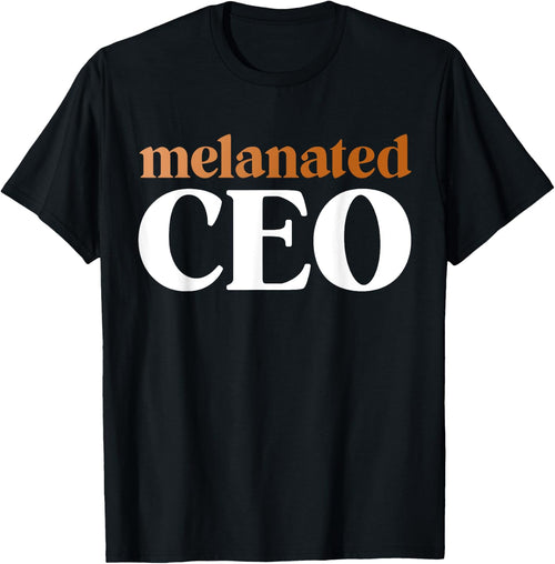 Melanated CEO Black Business Owner Shirts Gift