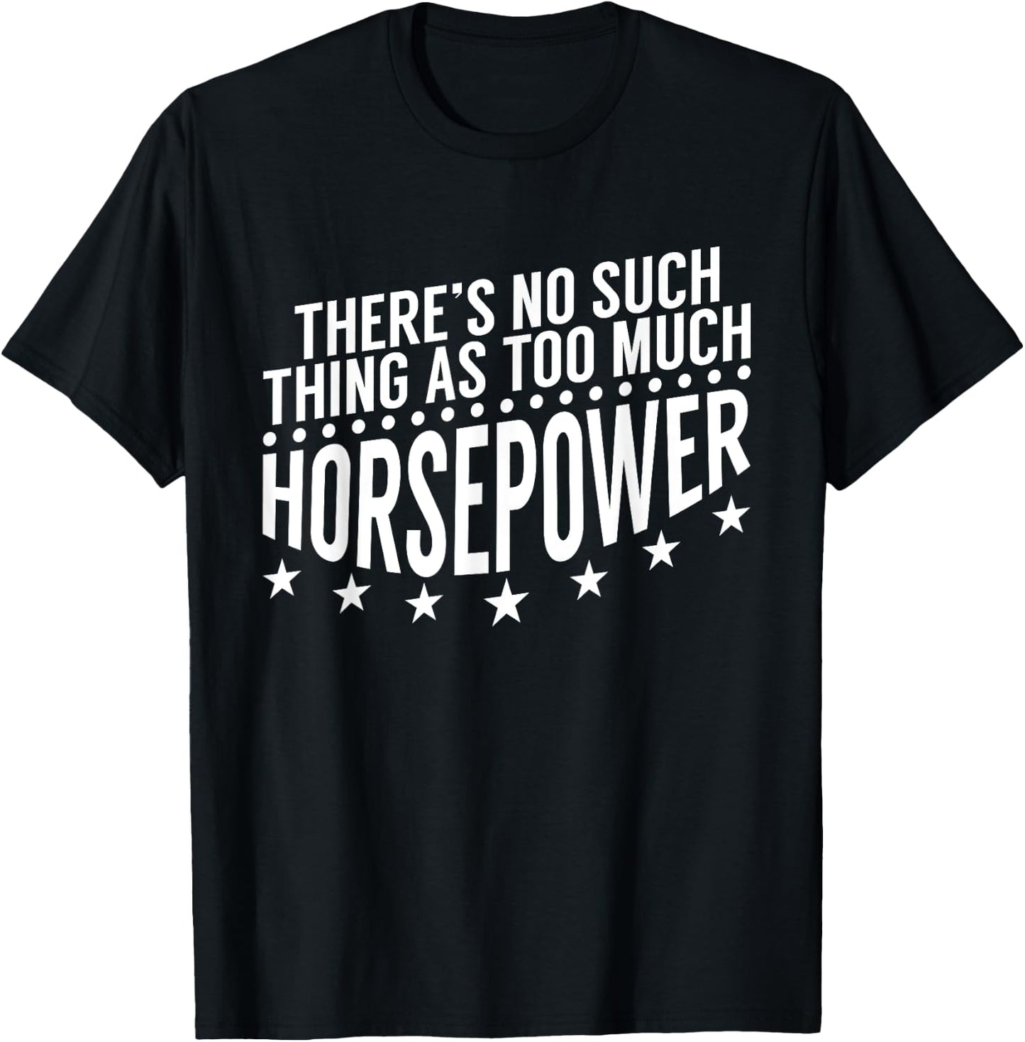 There'S No Such Thing As Too Much Horsepower Mechanic T-Shirt - T-Shirt | Black
