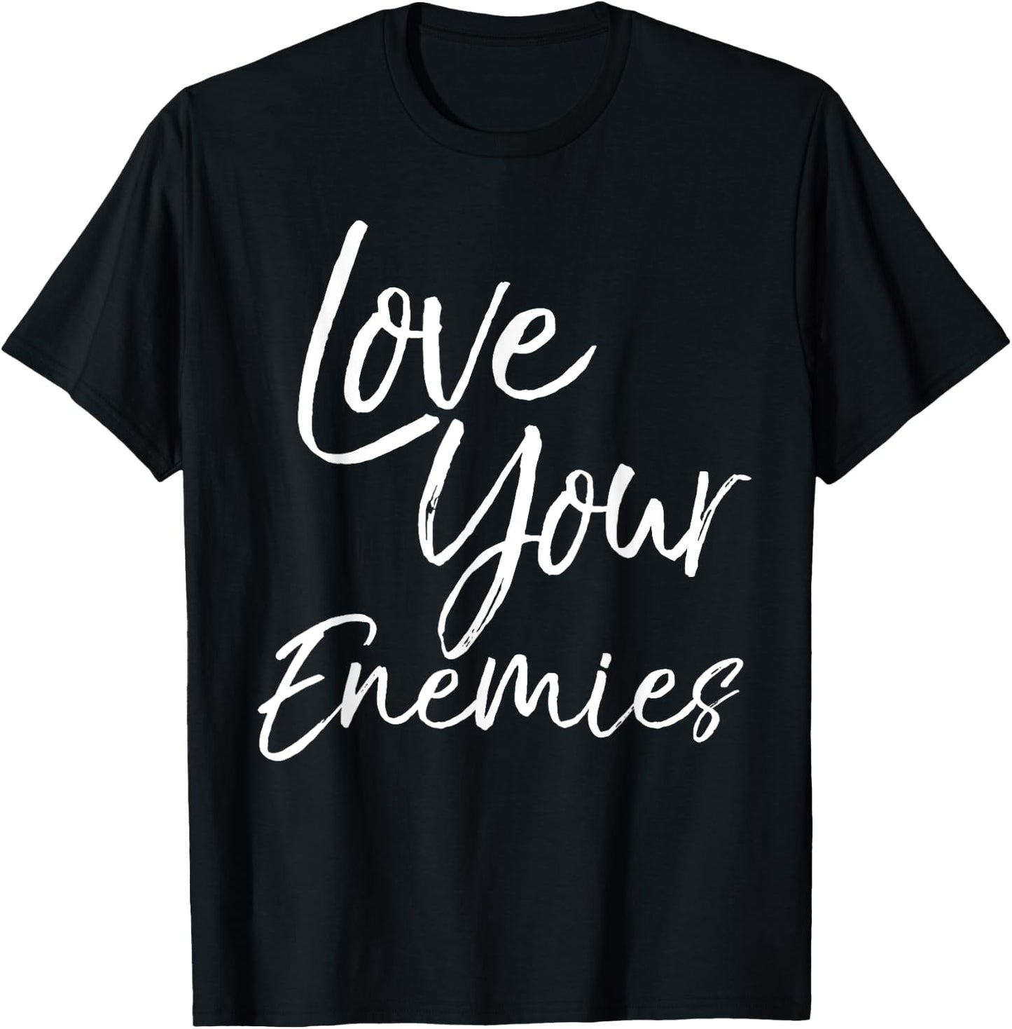 Christian Quote Gift Bible Verse Saying Love Your Enemies T-Shirt - T-Shirt | Black