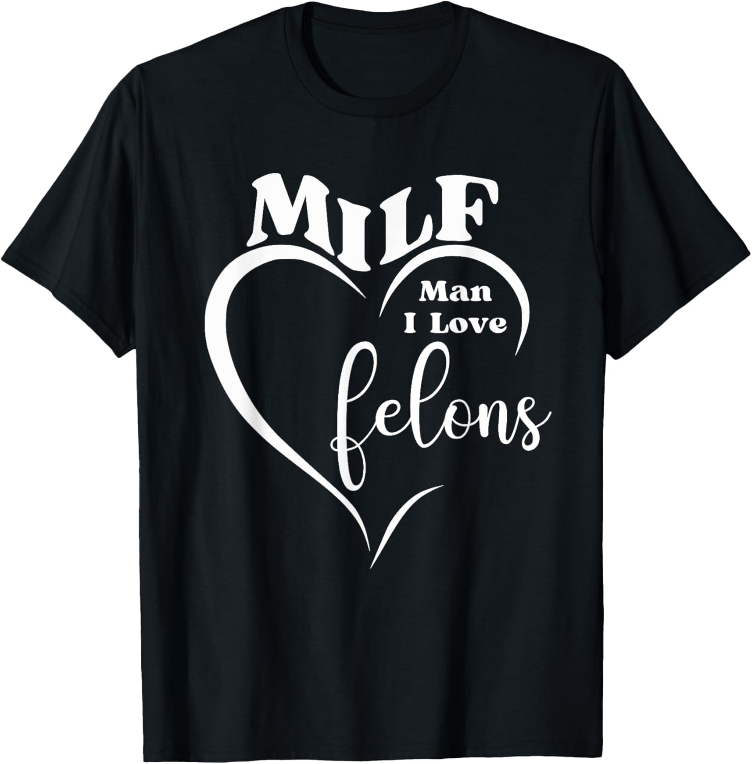 MILF Man I Love Felons Funny Prison Humor Inmates Jail Gag T-Shirt - T-Shirt | Black