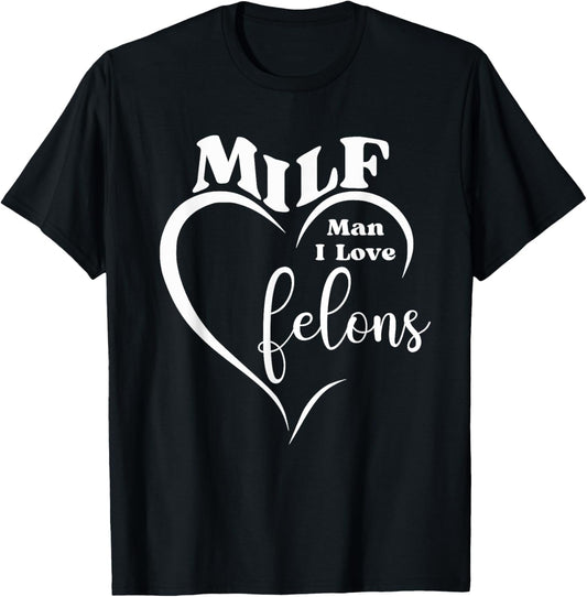 MILF Man I Love Felons Funny Prison Humor Inmates Jail Gag T-Shirt - T-Shirt | Black