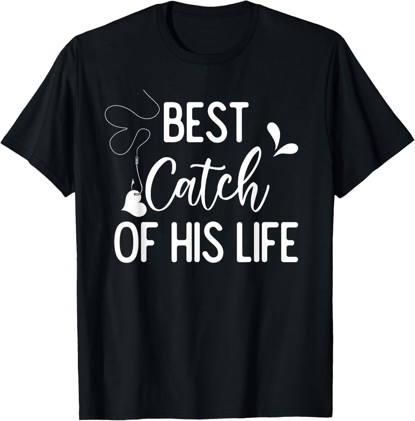 Best Catch Of His Life Couple Fishing Fishers Matching Gift T-Shirt - T-Shirt | Black