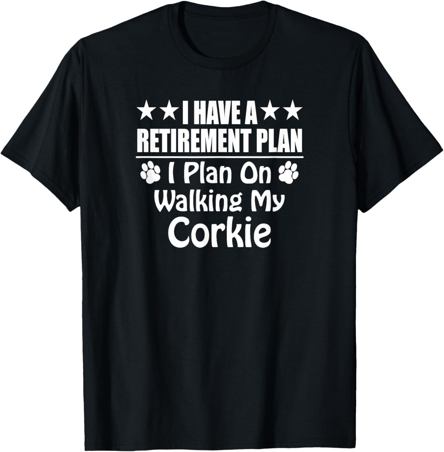 I Have A Retirement Plan On Walking My Corkie Dog T-Shirt - T-Shirt | Black