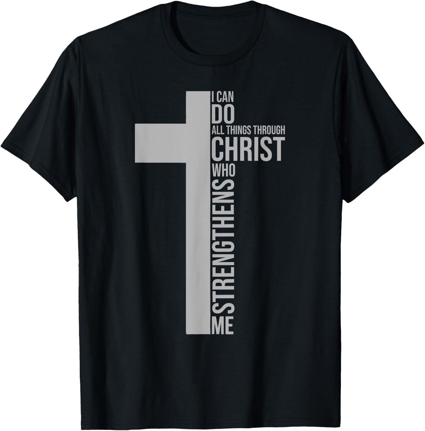 I Can Do All Things Through Christ Who Strengthens Me T-Shirt - T-Shirt | Black
