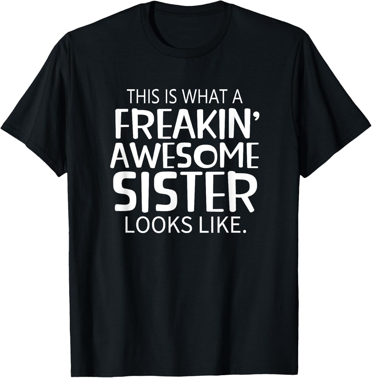 Freakin' Awesome Sister Looks Like - Gift Sisters T-Shirt - T-Shirt | Black