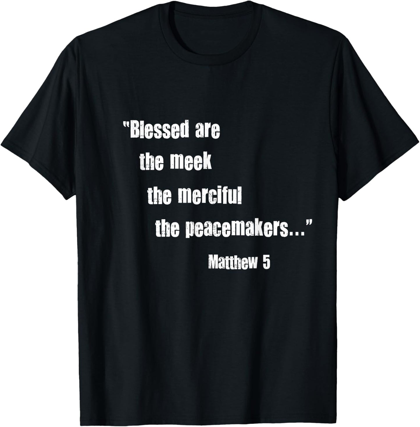 Blessed Are Meek Merciful Peacemakers Beatitudes Jesus Matt5 T-Shirt - T-Shirt | Black