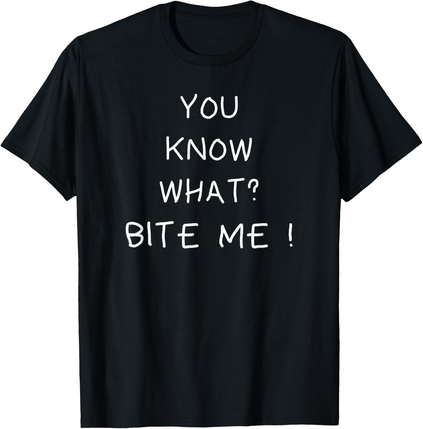 You know what bite me T-Shirt - T-Shirt | Black