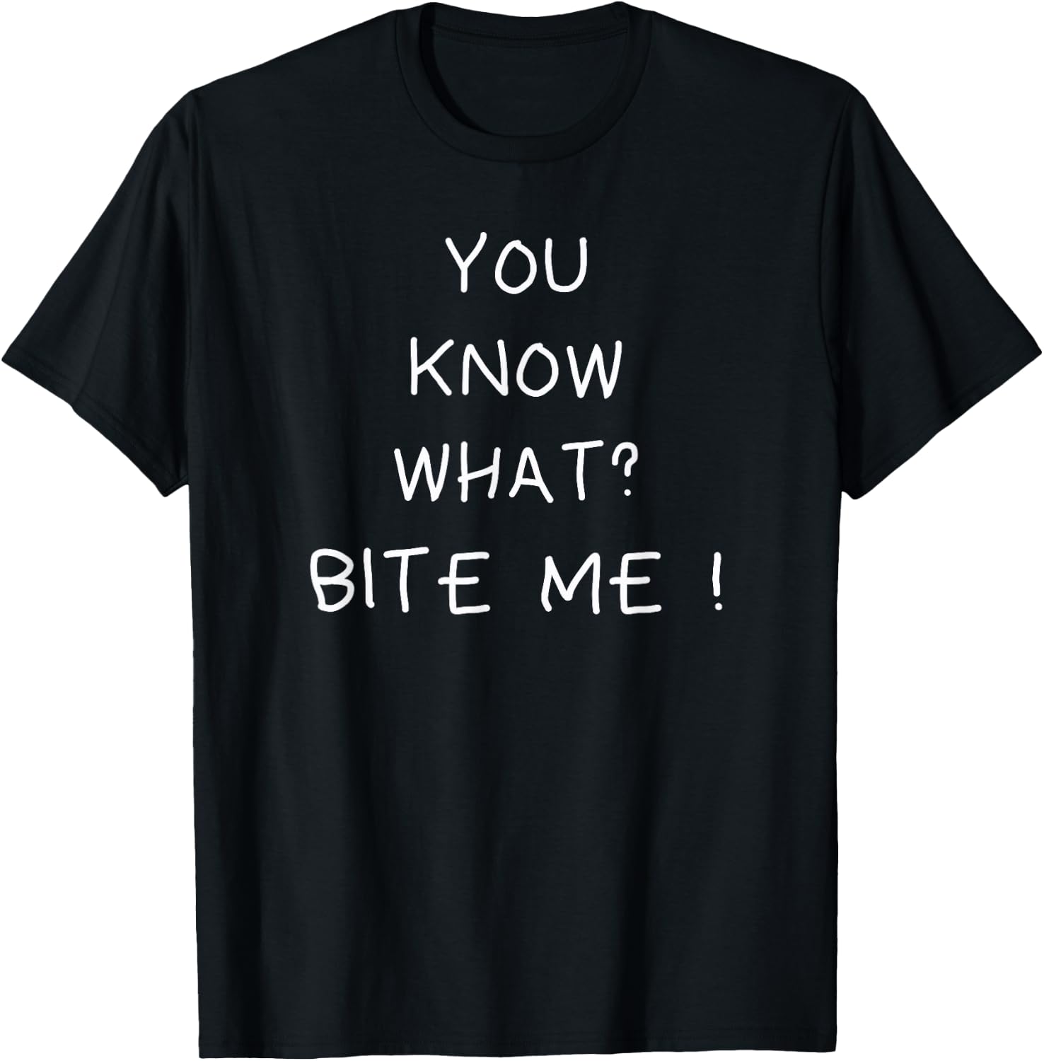 You know what bite me T-Shirt - T-Shirt | Black
