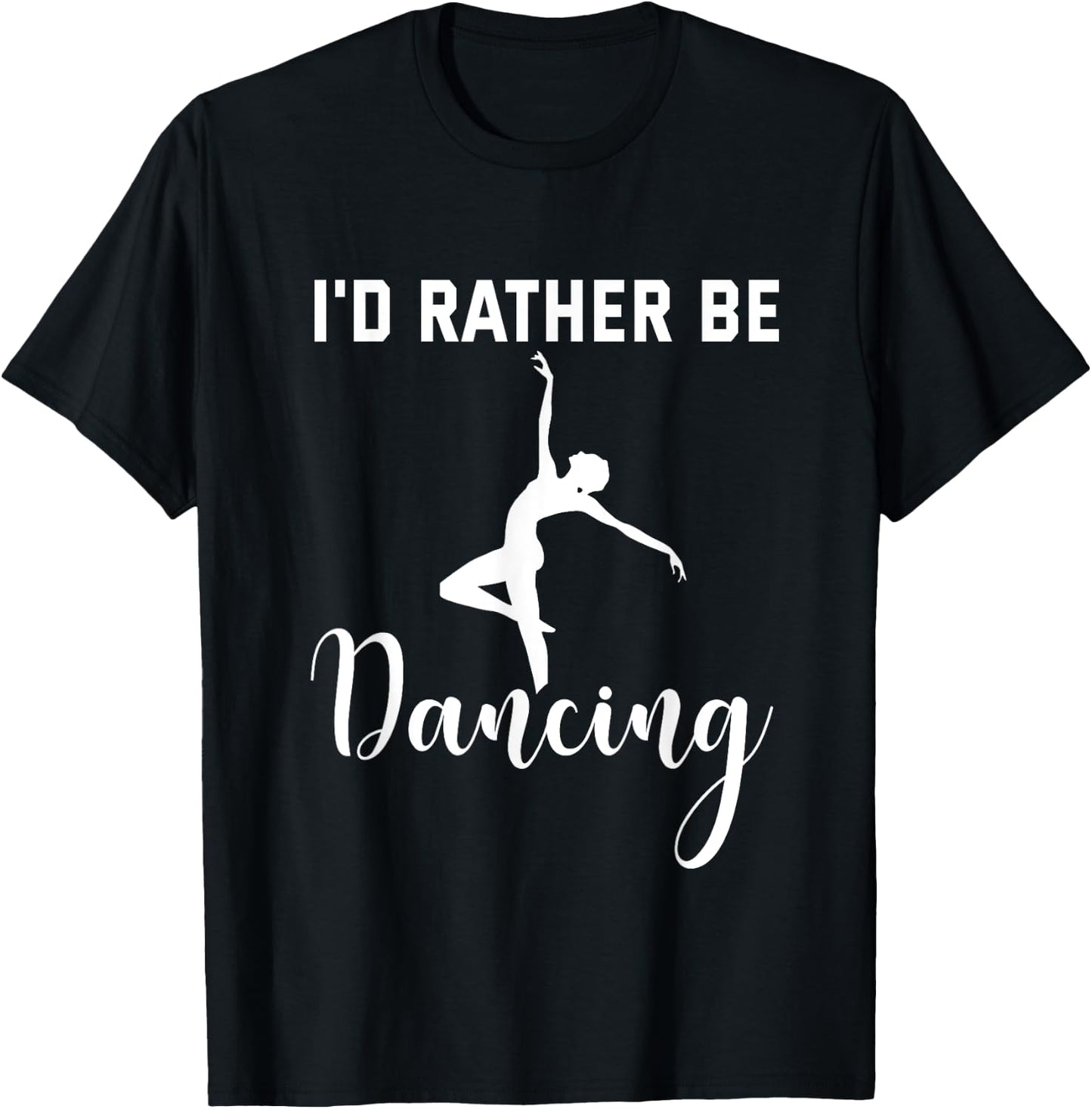 I'd Rather Be Dancing Black Cotton - Women's Small U-Neck Short Sleeve - Classic Fit - Imported T-Shirt - T-Shirt | Black