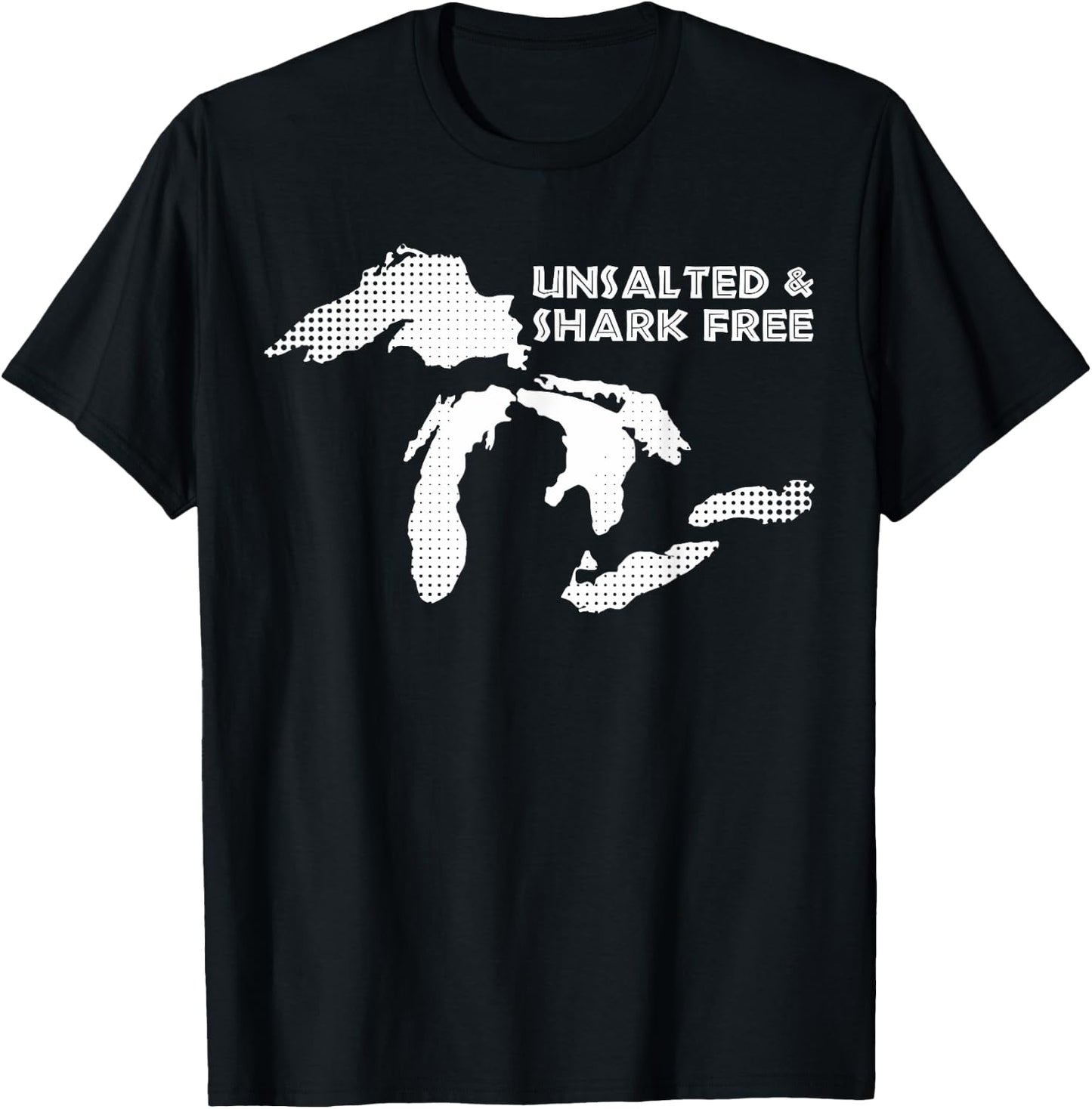Unsalted and Shark Free Great Lakes MI Michiganian Pride T-Shirt - T-Shirt | Black