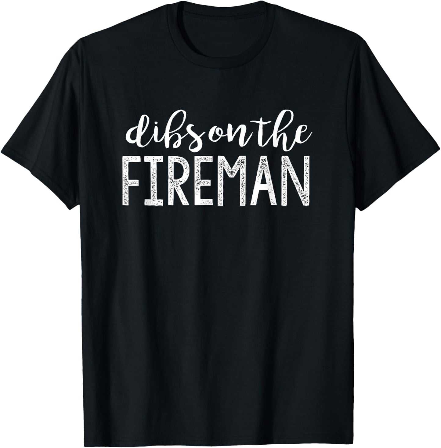 Dibs On The Fireman Funny Wife Girlfriend Firefighter Gift T-Shirt - T-Shirt | Black