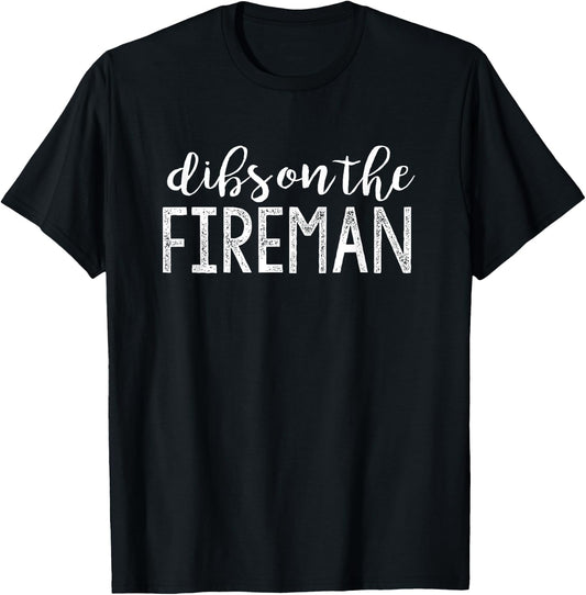 Dibs On The Fireman Funny Wife Girlfriend Firefighter Gift T-Shirt - T-Shirt | Black