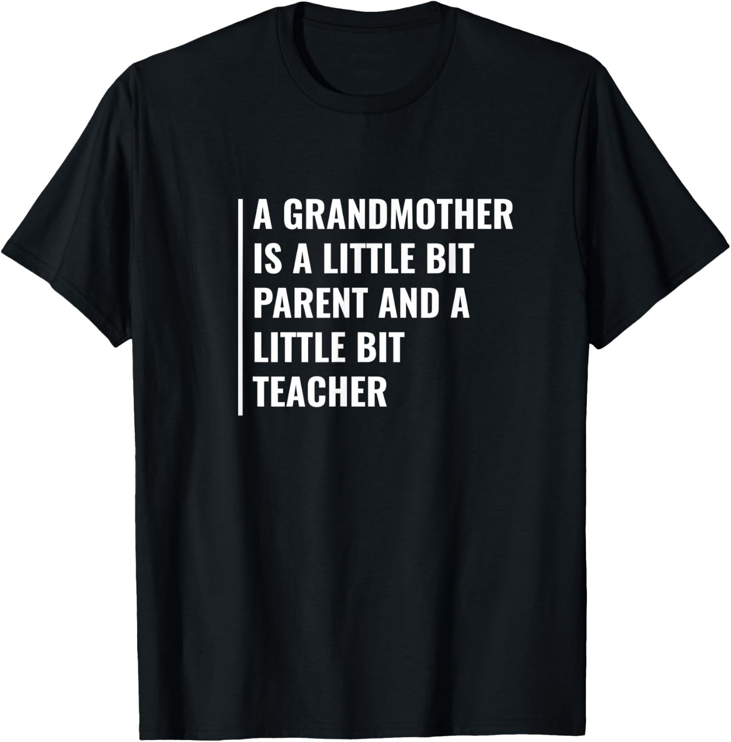 A grandmother is a Parent and a Teacher. Granma Quote Men Women T-Shirt - T-Shirt | Black