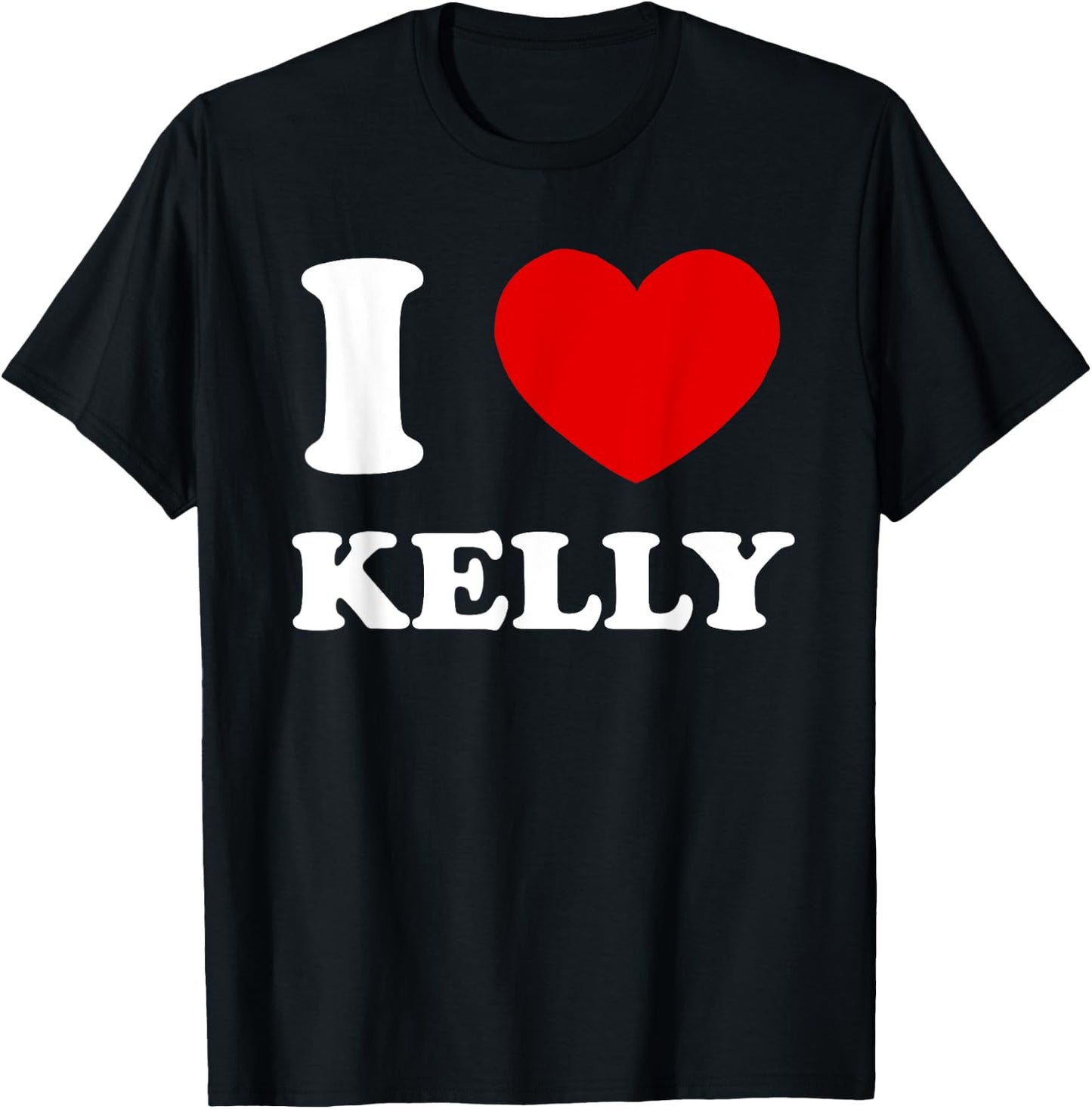 I Love Kelly by Foxio I Heart Kelly Funny Kelly T-Shirt - T-Shirt | Black