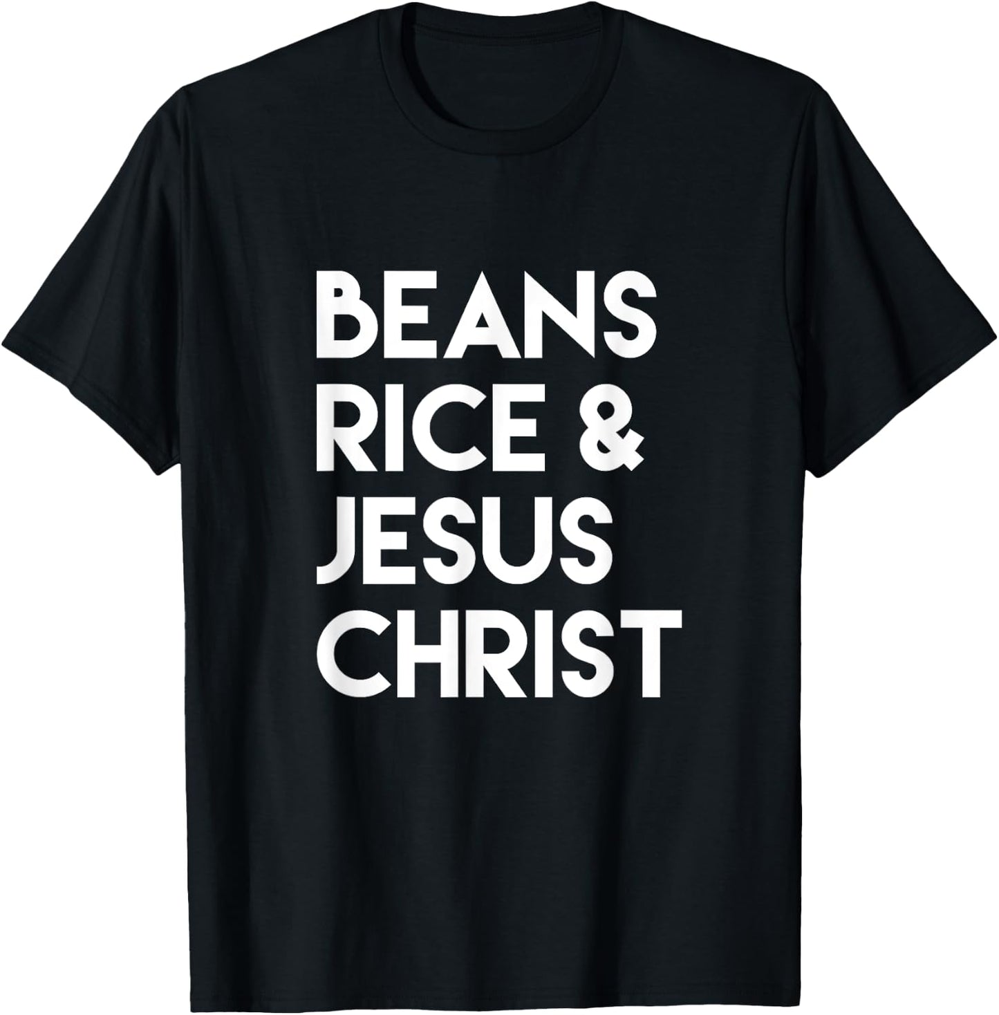 Beans Rice & Jesus Christ T-Shirt - T-Shirt | Black