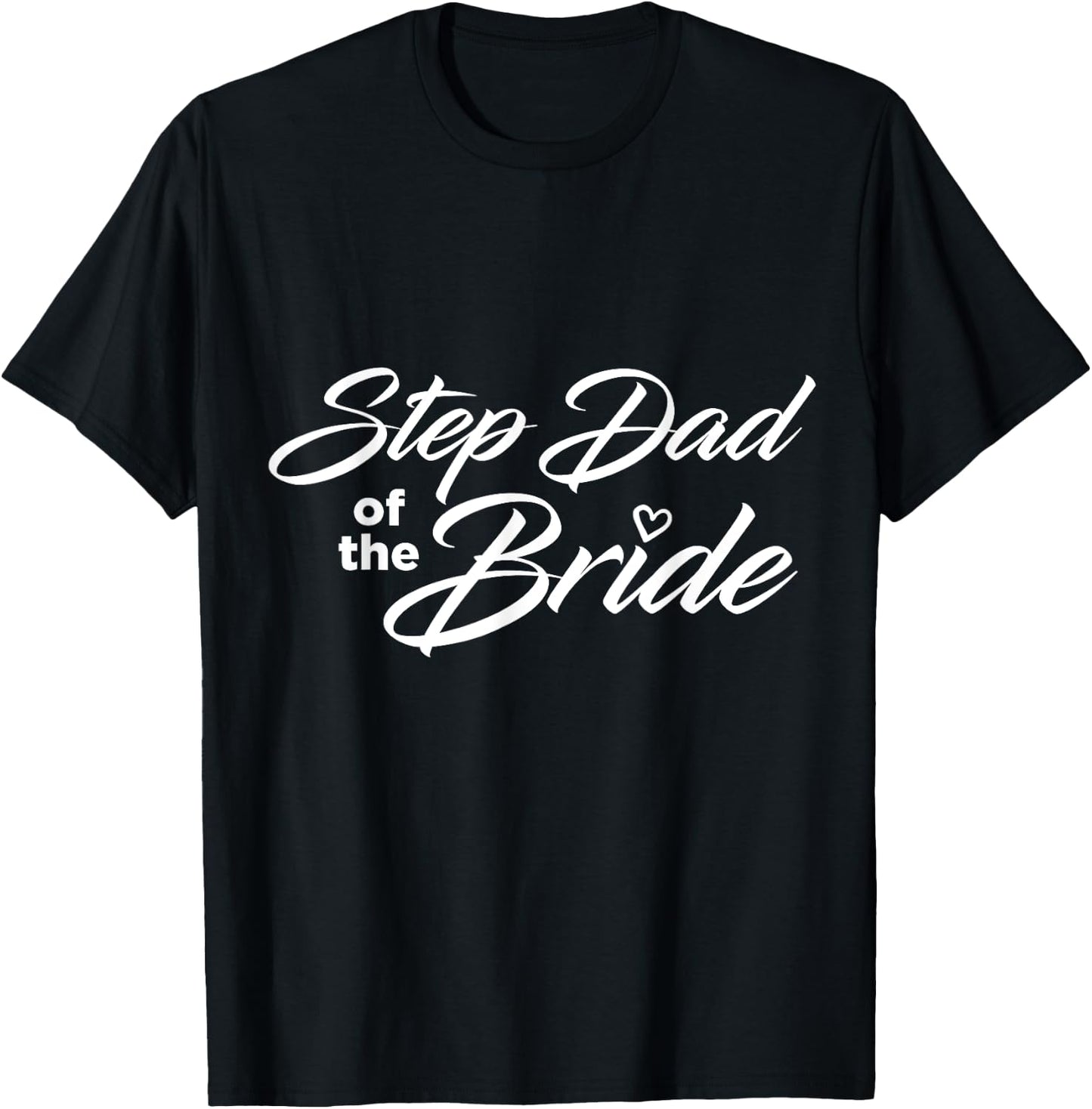 Step Dad Of The Bride Wedding Party T-Shirt - T-Shirt | Black